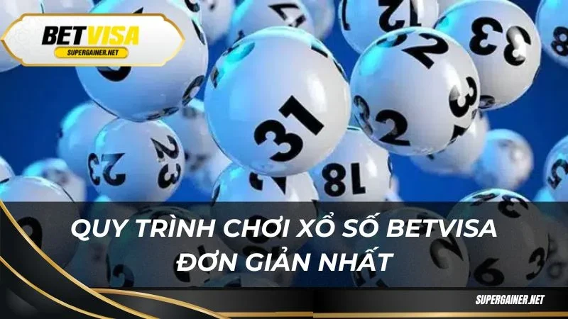Xổ số Betvisa Quy trình chơi xổ số Betvisa đơn giản nhất